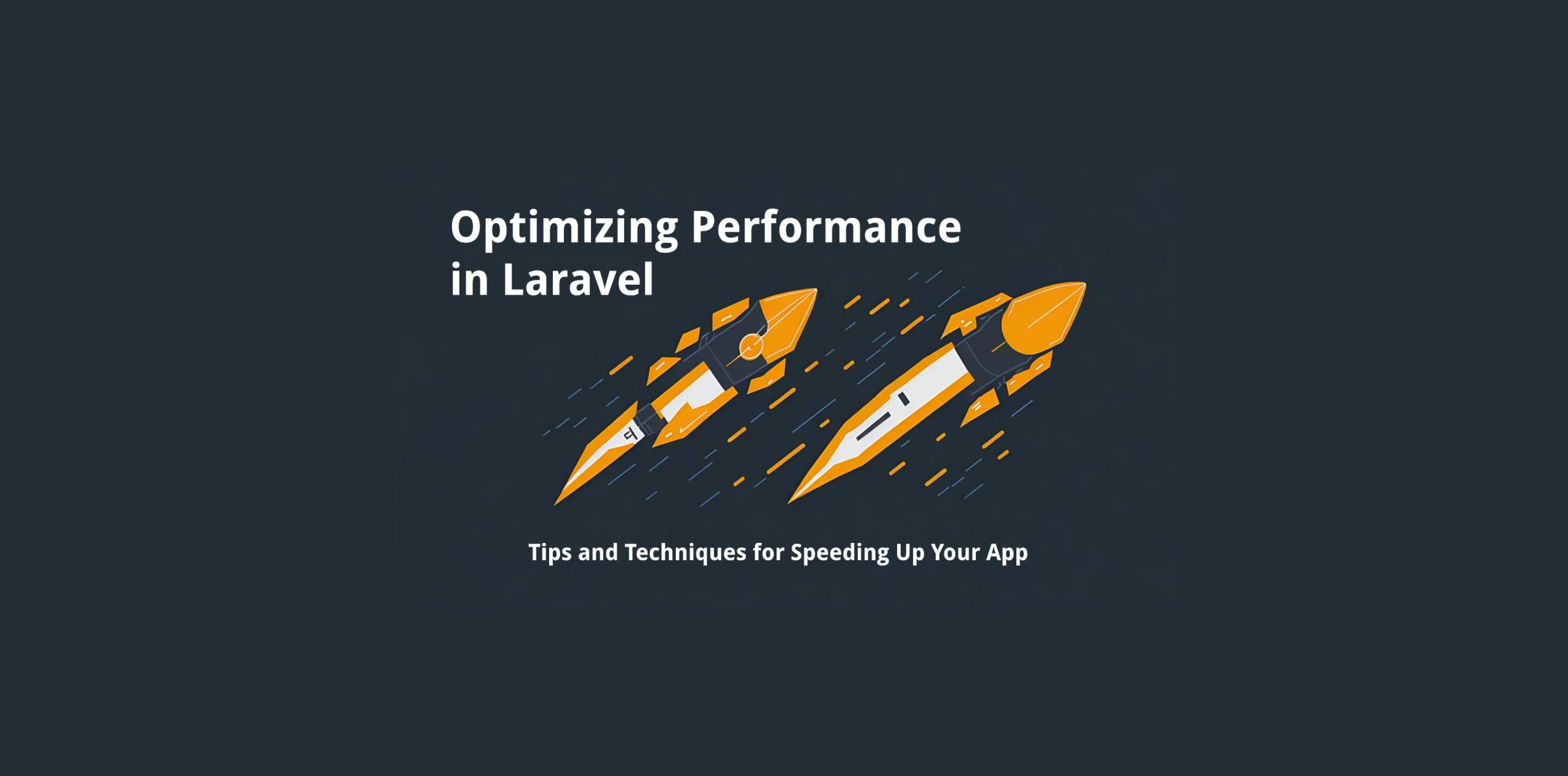 Laravel Performance Optimization: Techniques for Speeding up Your App